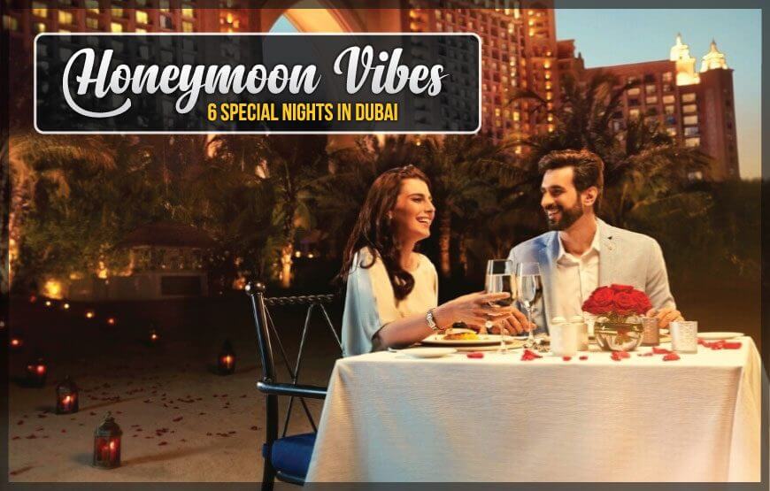 Honeymoon Vibes 6 Special Nights in Dubai